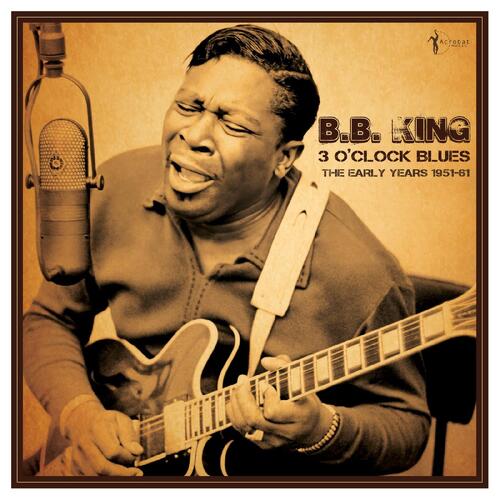 B.B. King 3 O'Clock Blues: The Early Years… (LP) 