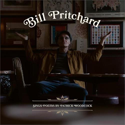 Bill Pritchard Sings Poems By Patrick Woodcock (CD)