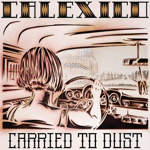 Calexico Carried To Dust - LTD (LP)