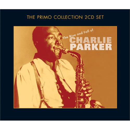 Charlie Parker The Rise And Fall Of Charlie… (2CD)