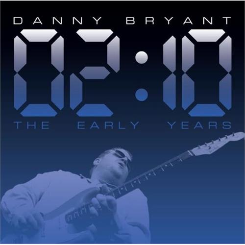 Danny Bryant 02:10 - The Early Years (CD)