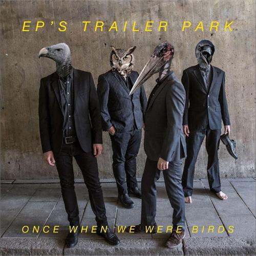 EP's Trailer Park Once When We Were Birds (LP)
