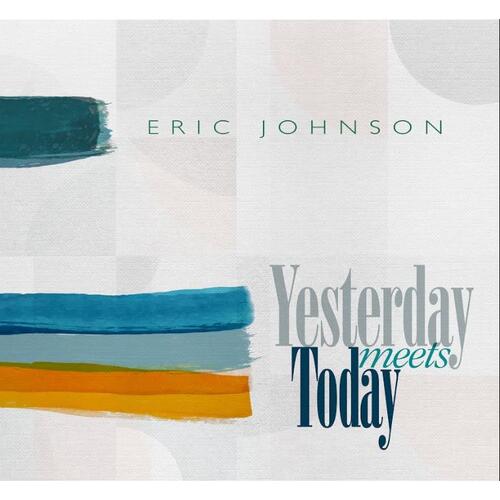 Eric Johnson Yesterday Meets Today (CD)