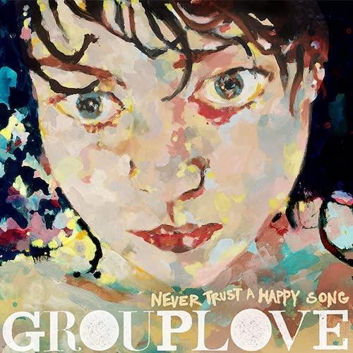 Grouplove Never Trust A Happy Song (LP)