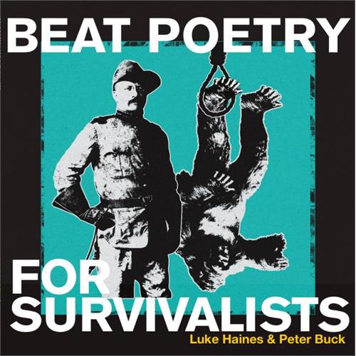 Luke Haines & Peter Buck Beat Poetry For Survivalists (CD)