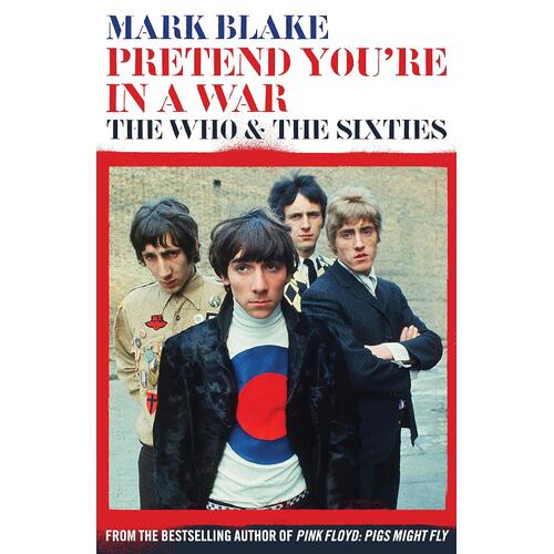 Mark Blake Pretend You're In A War: The Who… (BOK) 