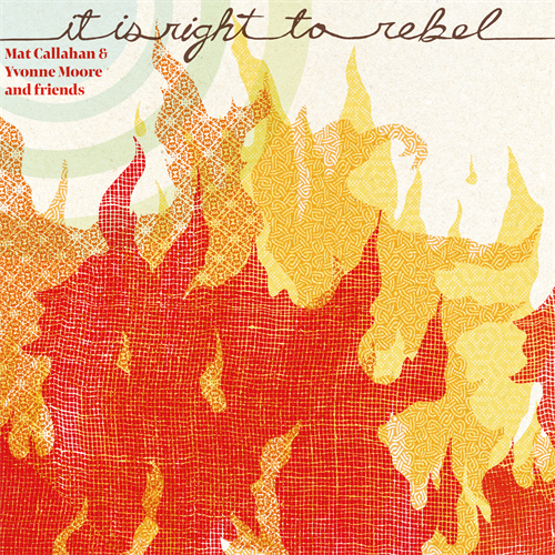 Mat Callahan & Yvonne Moore And friends It Is Right To Rebel (2LP) 