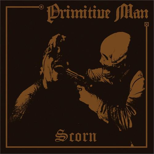 Primitive Man Scorn - LTD (LP)