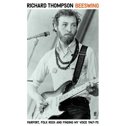 Richard Thompson Beeswing: Fairport, Folk Rock… (BOK)