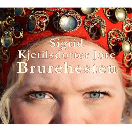 Sigrid Kjetilsdotter Jore Brurehesten (CD)