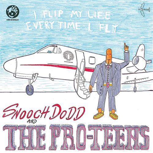 Snooch Dodd & The Pro-Teens I Flip My Life Every Time I Fly (LP)