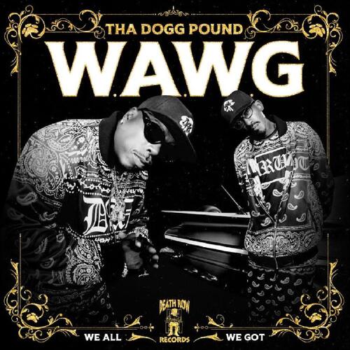 Tha Dogg Pound W.A.W.G. (We All We Got) (CD) 