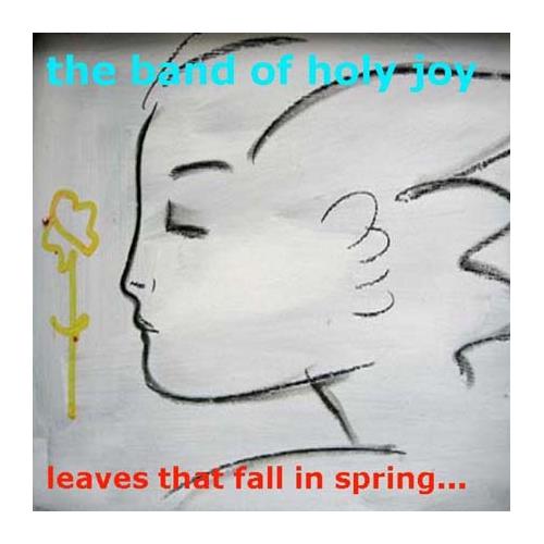 The Band Of Holy Joy Leaves That Fall In Spring… (CD)