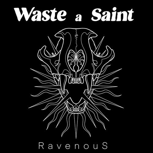 Waste A Saint Ravenous (LP)