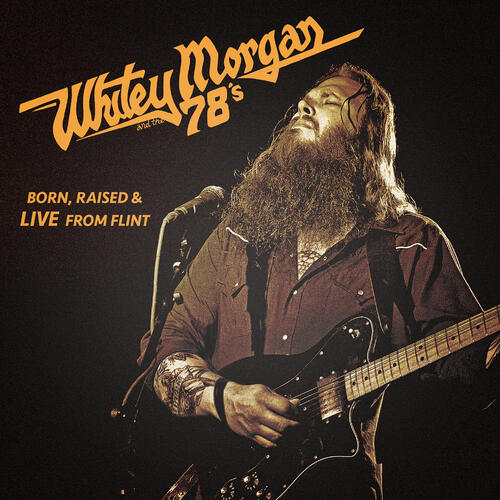 Whitey Morgan And The 78s Born, Raised & Live From Flint (CD)