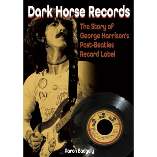 Aaron Badgley Dark Horse Records: The Story Of… (BOK)