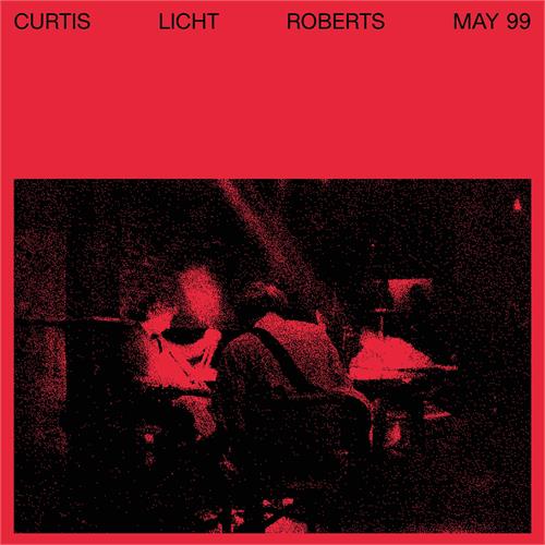 Alan Licht/Charles Curtis/Dean Roberts May 99 (LP)