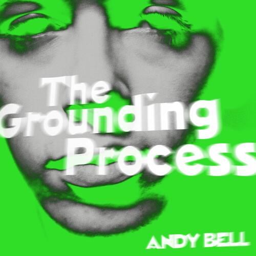Andy Bell (Ride) Grounding Process (LP) 