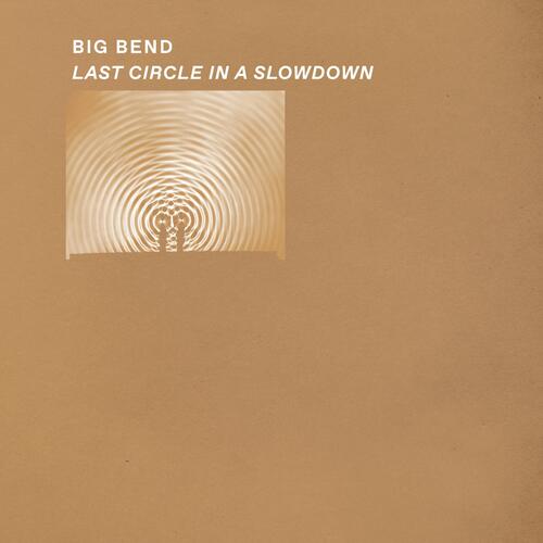 Big Bend Last Circle In A Slowdown - LTD (LP) 