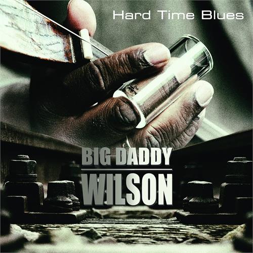 Big Daddy Wilson Hard Time Blues (CD)
