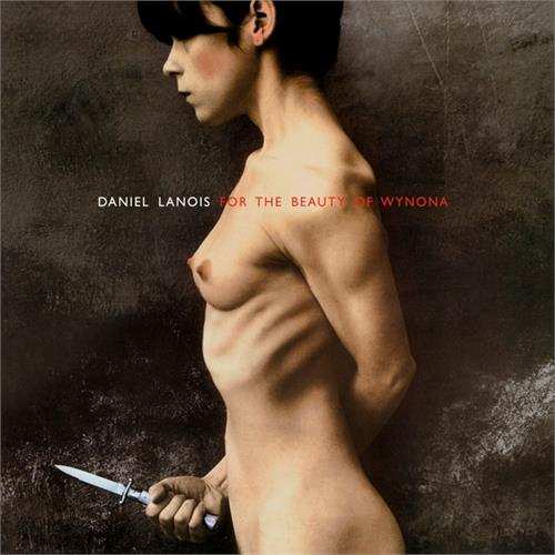 Daniel Lanois For The Beauty Of Wynona (CD) 