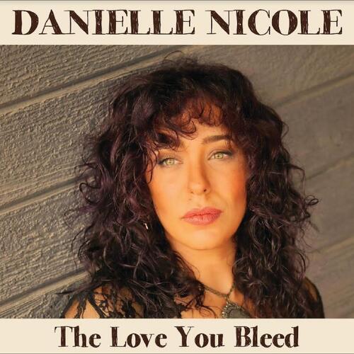 Danielle Nicole The Love You Bleed (CD)