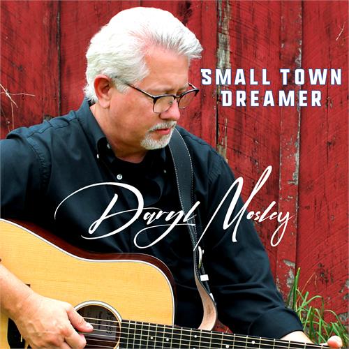 Daryl Mosley Small Town Dreamer (CD)