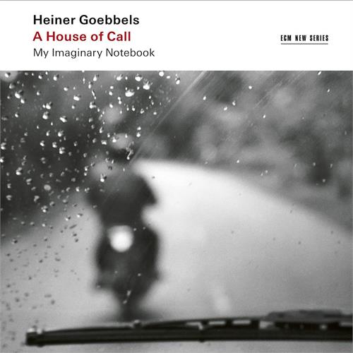Heiner Goebbels A House Of Call (2CD)