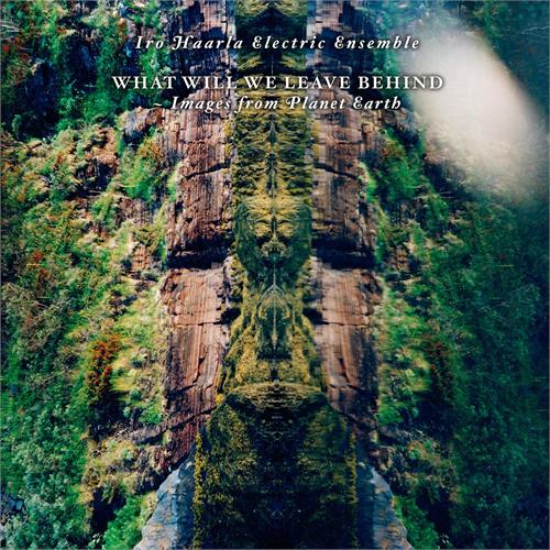 Iro Haarla Electric Ensemble What Will We Leave Behind (CD)