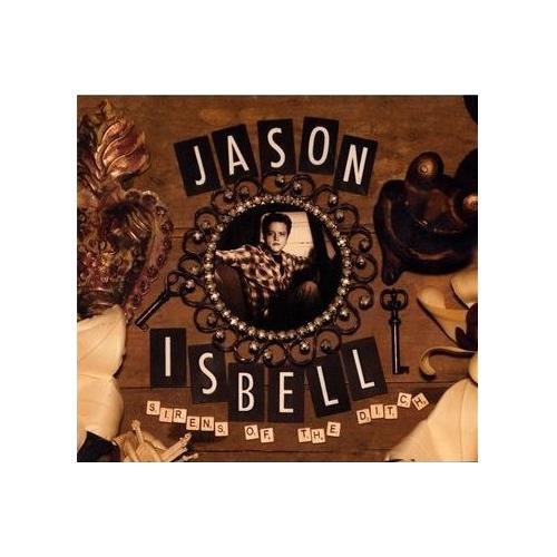 Jason Isbell Sirens Of The Ditch (CD)