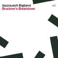 Jazzrausch Bigband Bruckner's Breakdown (CD)