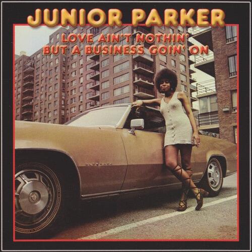 Junior Parker Love Ain't Nothin' But A Business… (CD) 