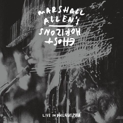 Marshall Allen's Ghost Horizons Live In Philadelphia (2LP) 