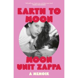 Moon Unit Zappa Earth To Moon - A Memoir (BOK)