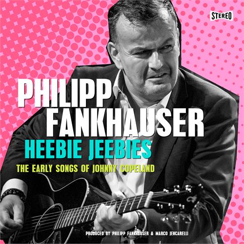 Philipp Fankhauser Heebie Jeebies - The Early Songs Of…(CD)