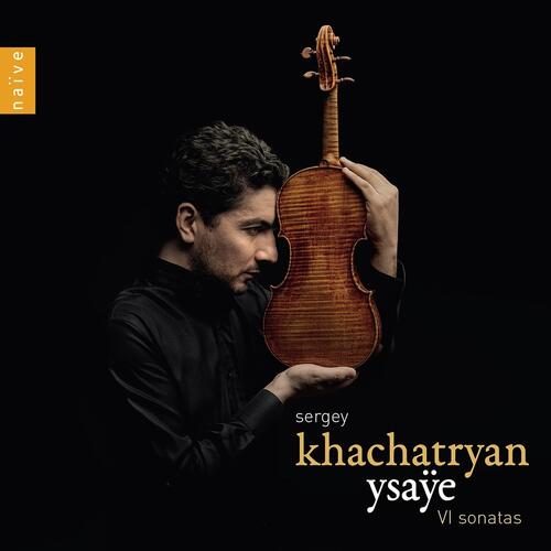 Sergey Khachatryan Eugene Ysaye: Six Sonatas (CD)