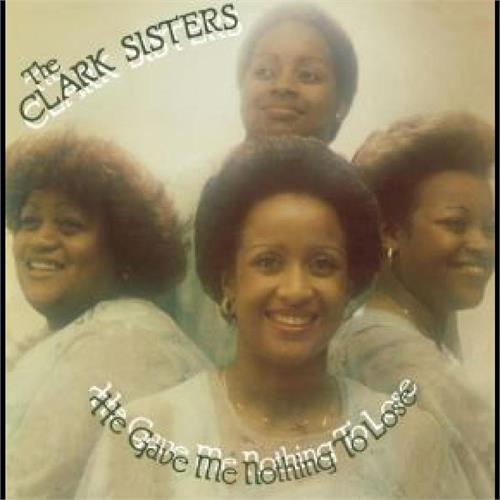 The Clark Sisters He Gave Me Nothing To Lose (LP) 