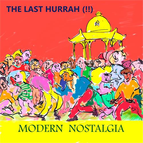 The Last Hurrah!! Modern Nostalgia (LP)