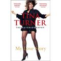 Tina Turner My Love Story: The Autobiography (BOK)
