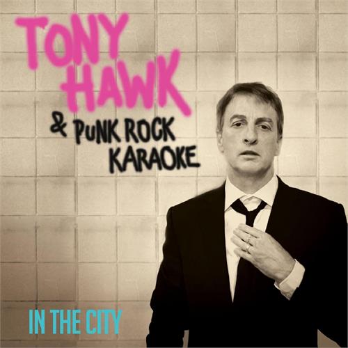 Tony Hawk & Punk Rock Karaoke In The City - LTD (7")