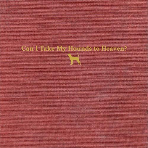 Tyler Childers Can I Take My Hounds To Heaven? (3LP)