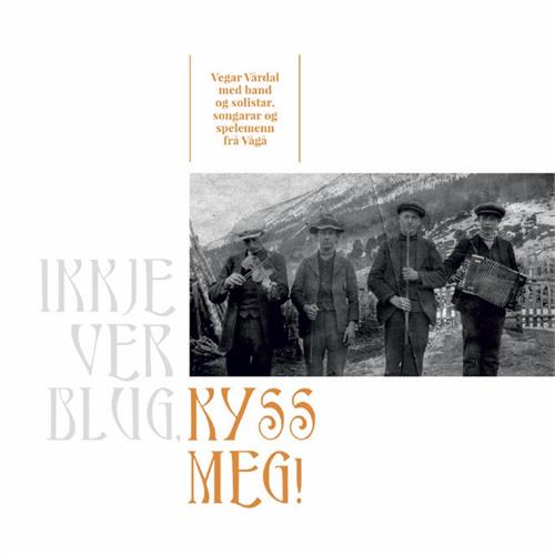 Vegar Vårdal Ikkje Ver Blug, Kyss Meg (CD)