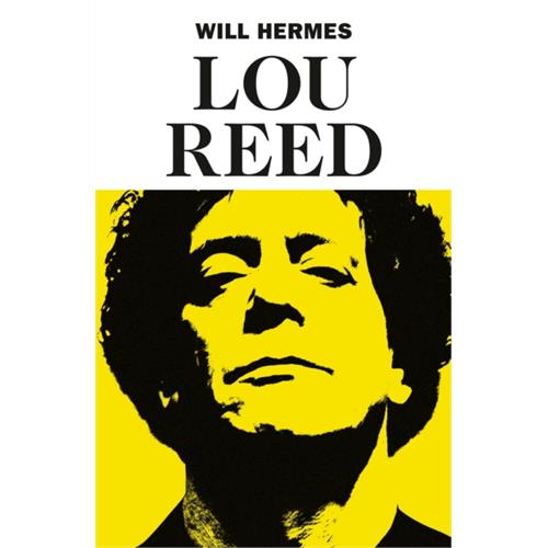 Will Hermes Lou Reed: The King Of New York (BOK)
