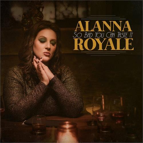 Alanna Royal So Bad You Can Taste It (LP)