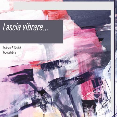 Andreas F. Staffel Lascia Vibrare… - Solostücke I (CD) 