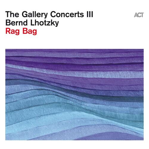 Bernd Lhotzky The Gallery Concerts III: Rag Bag (CD) 