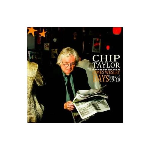 Chip Taylor James Wesley Days: Best Of 99-10 (2CD)