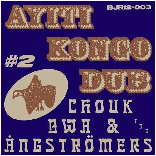 Chouk Bwa & The Angströmers Ayiti Kongo Dub # 2 (LP)