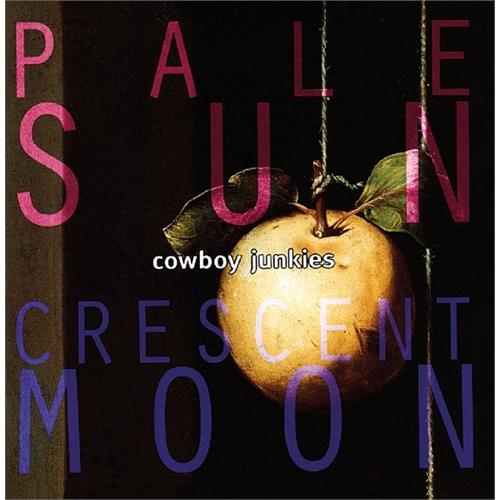 Cowboy Junkies Pale Sun, Crescent Moon (CD) 