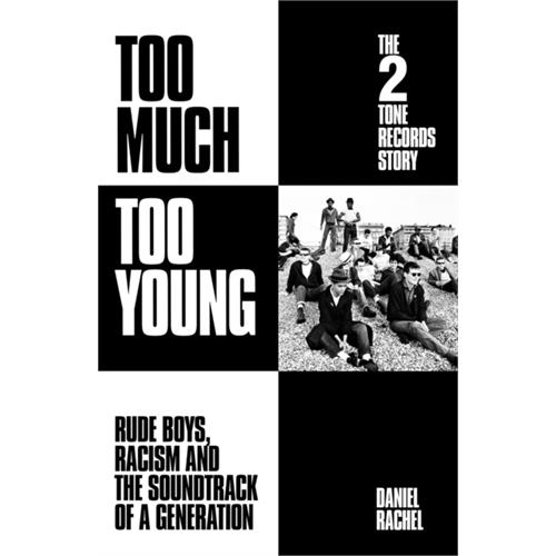 Daniel Rachel Too Much Too Young: The 2 Tone… (BOK)